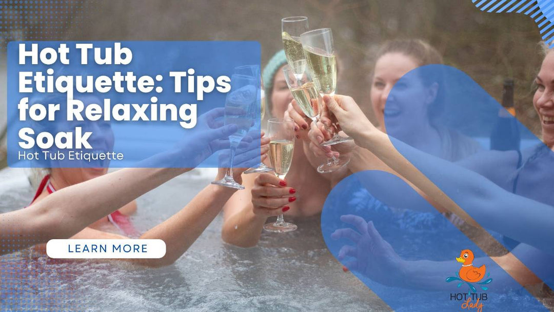 Soaking in Style: Mastering Hot Tub Etiquette