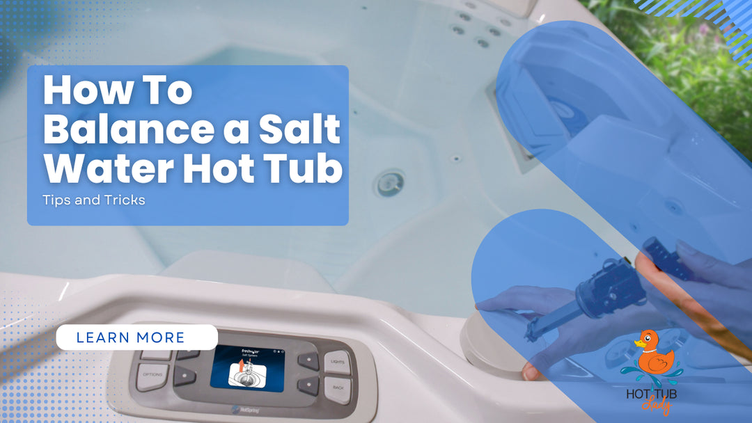 How To Balnce A Saltwater Hot Tub in 5 Easy Steps