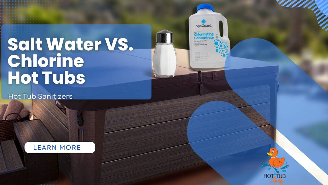 Salt Water vs. Chlorine Hot Tubs: Which is Better for You?